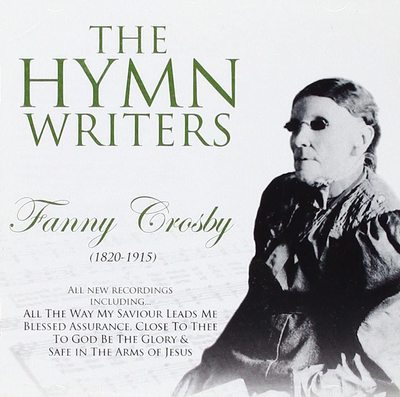 The Hymn Writers: Franny Crosby CD - Mission Worship